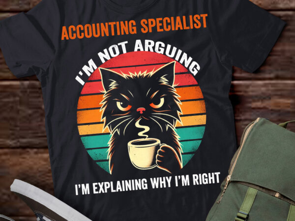 Lt202 accounting specialist i’m not arguing i’m explaining why i’m right t shirt vector graphic