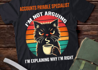 LT202 Accounts Payable Specialist I’m Not Arguing I’m Explaining Why I’m Right t shirt vector graphic