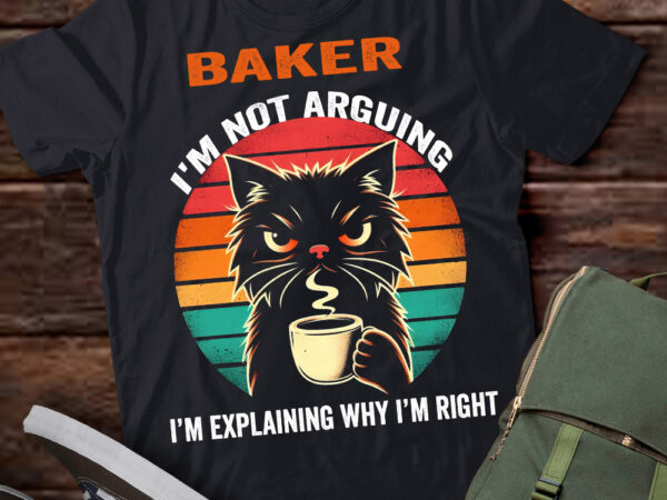 Lt202 baker i’m not arguing i’m explaining why i’m right t shirt vector graphic