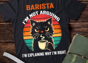 LT202 Barista I’m Not Arguing I’m Explaining Why I’m Right t shirt vector graphic