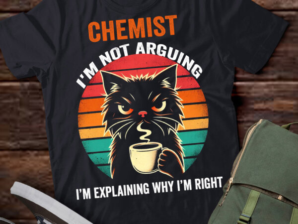 Lt202 chemist i’m not arguing i’m explaining why i’m right t shirt vector graphic