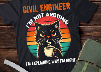 LT202 Civil Engineer I’m Not Arguing I’m Explaining Why I’m Right t shirt vector graphic