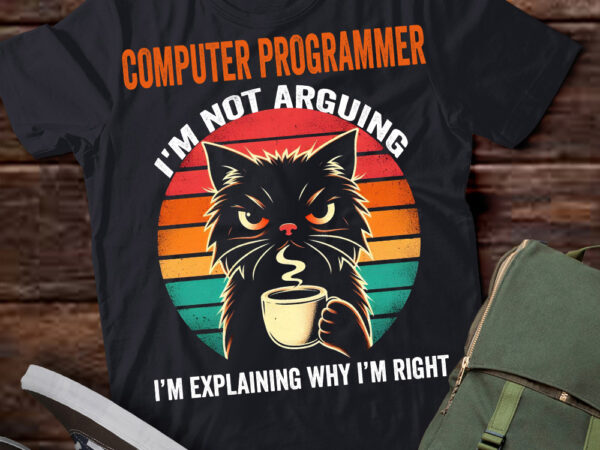 Lt202 computer programmer i’m not arguing i’m explaining why i’m right t shirt vector graphic