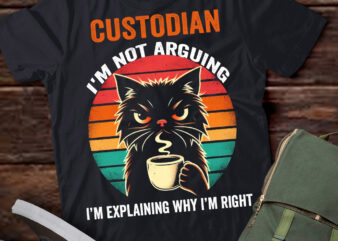 LT202 Custodian I’m Not Arguing I’m Explaining Why I’m Right t shirt vector graphic