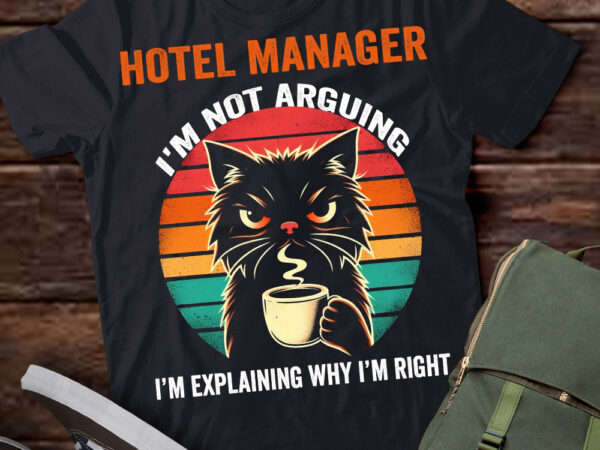 Lt202 hotel manager i’m not arguing i’m explaining why i’m right t shirt vector graphic