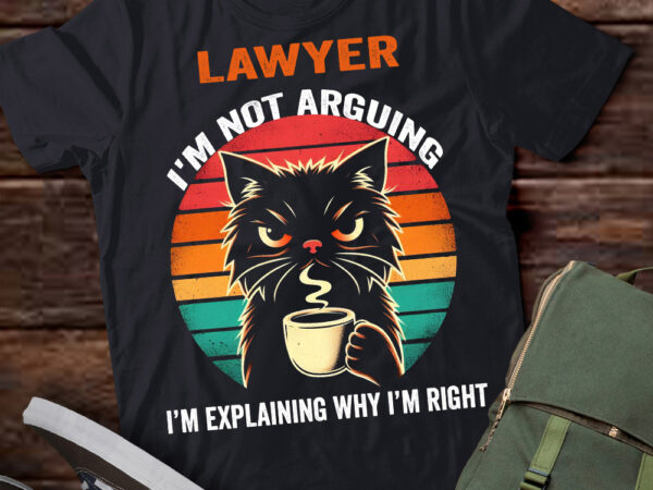 Lt202 lawyer i’m not arguing i’m explaining why i’m right t shirt vector graphic