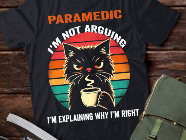 Lt202 paramedic i’m not arguing i’m explaining why i’m right t shirt vector graphic