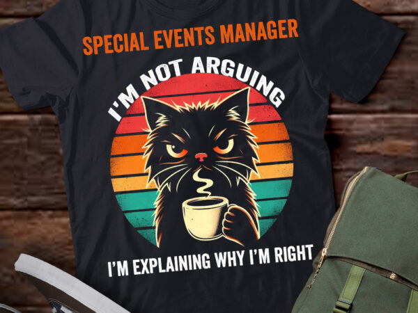 Lt202 special events manager i’m not arguing i’m explaining why i’m right t shirt vector graphic