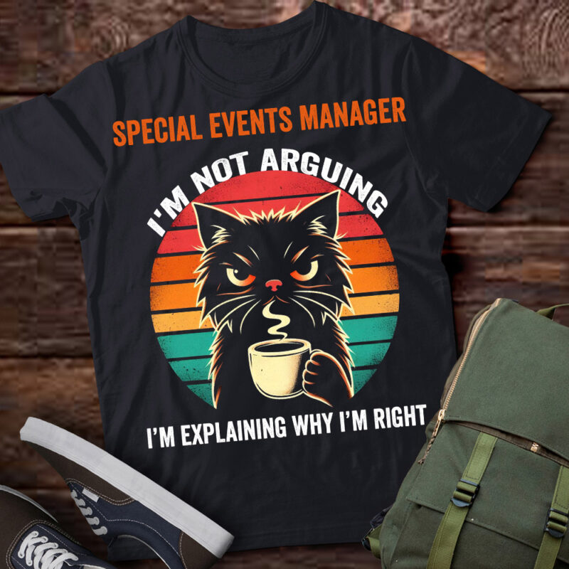 LT202 Special Events Manager I’m Not Arguing I’m Explaining Why I’m Right