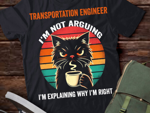 Lt202 transportation engineer i’m not arguing i’m explaining why i’m right t shirt vector graphic