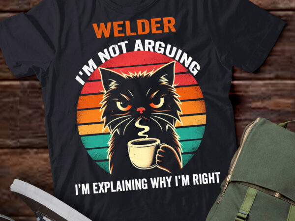 Lt202 welder i’m not arguing i’m explaining why i’m right t shirt vector graphic