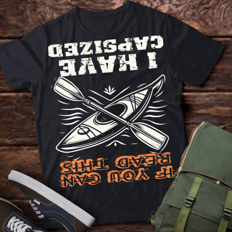 LT207 Funny Kayaking Gift You Can Read This I Have Capsized