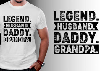 Legend Husband Daddy Grandpa Birthday T-Shirt Design