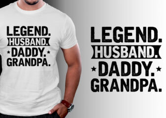 Legend Husband Daddy Grandpa T-Shirt Design