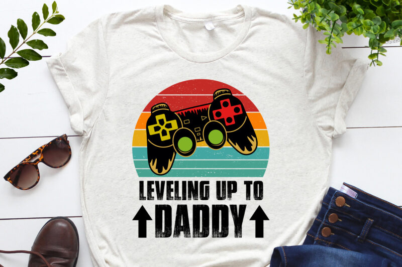 Leveling up to Daddy T-Shirt Design