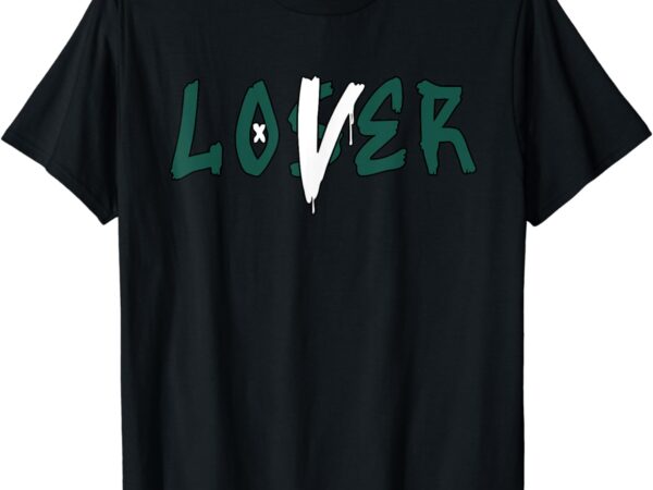 Loser lover drip matching oxidized green 4s t-shirt