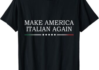 Make America Italian Again T-Shirt