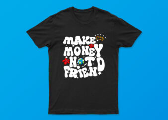 Make money not friend | powerful motivational t-shirt design for sale | all files