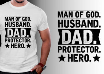 Man of God Husband Dad Protector Hero T-Shirt Design