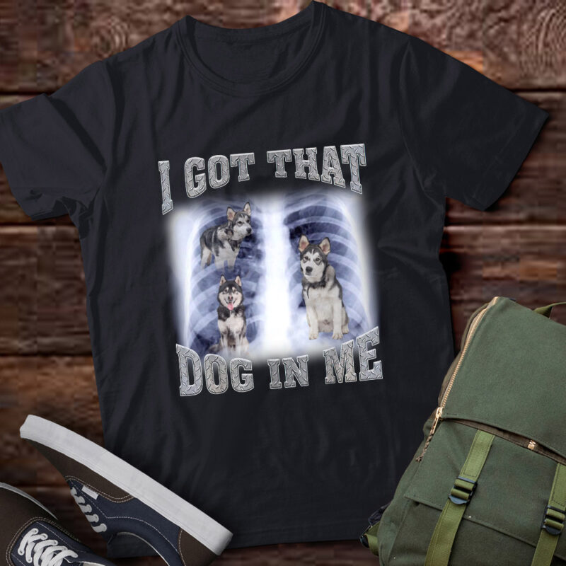 Men Women I Got that Alaska Malamute Dog in Me Xray Meme Gymer Sport Gym T-Shirt ltsp