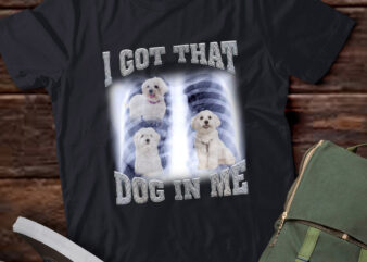 Men Women I Got that Bichon Frise Dog in Me Xray Meme Gymer Sport Gym T-Shirt ltsp