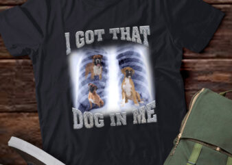 Men Women I Got that Boxer Dog in Me Xray Meme Gymer Sport Gym T-Shirt ltsp