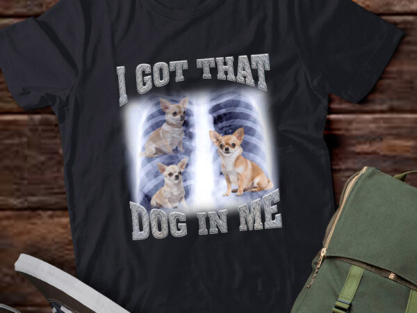 Men women i got that chihuahua dog in me xray meme gymer sport gym t-shirt ltsp