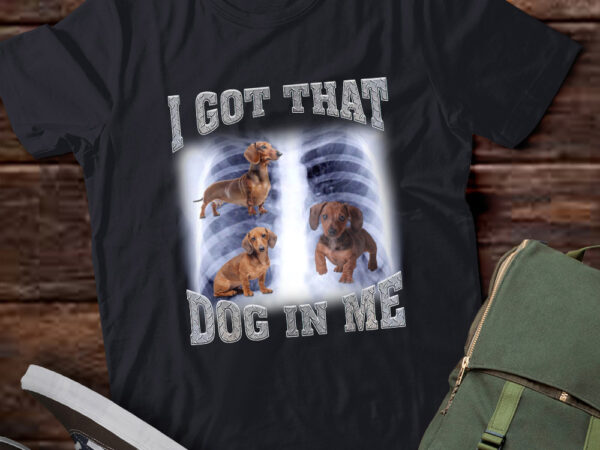 Men women i got that dachshund dog in me xray meme gymer sport gym t-shirt ltsp