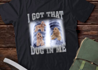 Men Women I Got that English Cocker Spanie Dog in Me Xray Meme Gymer Sport Gym T-Shirt ltsp