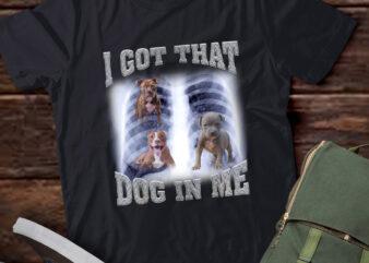 Men Women I Got that Pitbull Dog in Me Xray Meme Gymer Sport Gym T-Shirt ltsp