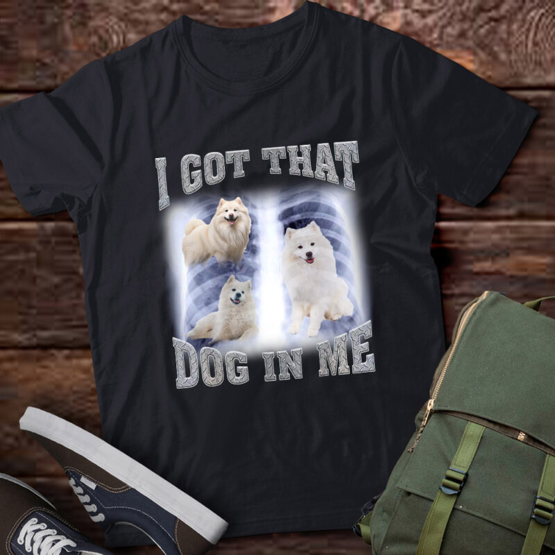 Men Women I Got that Samoyed Dog in Me Xray Meme Gymer Sport Gym T-Shirt ltsp