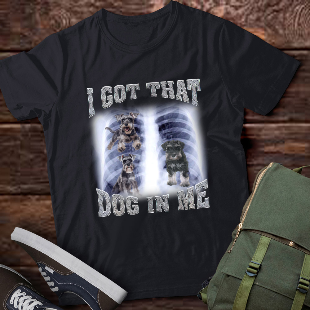 Men Women I Got that Schnauzer Dog in Me Xray Meme Gymer Sport Gym T ...