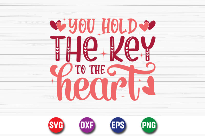 You Hold The Key To The Heart, be my valentine Vector, cute heart vector, funny valentines Design, happy valentine shirt print Template