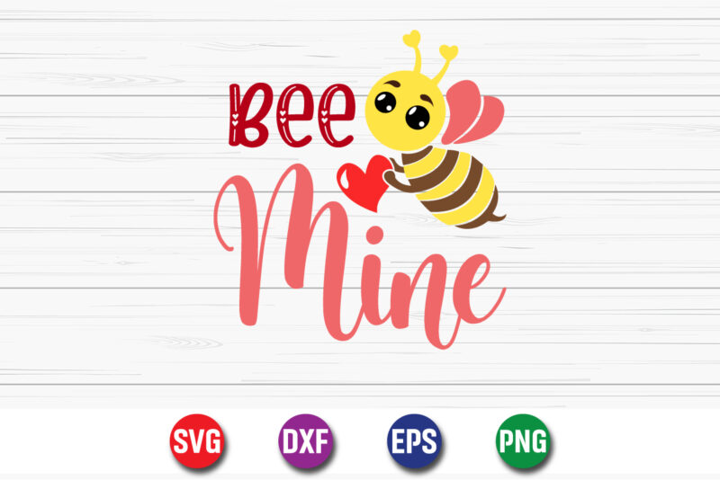 Bee Mine, be my valentine Vector, cute heart vector, funny valentines Design, happy valentine shirt print Template