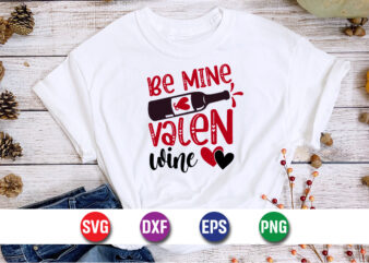 Be Mine Valen Wine, be my valentine Vector, cute heart vector, funny valentines Design, happy valentine shirt print Template