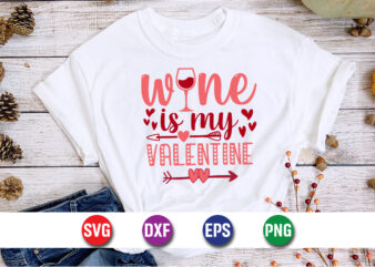 Wine Is My Valentine, be my valentine Vector, cute heart vector, funny valentines Design, happy valentine shirt print Template
