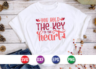 You Hold The Key To The Heart, be my valentine Vector, cute heart vector, funny valentines Design, happy valentine shirt print Template