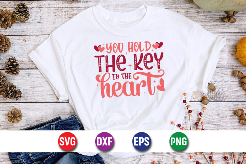 You Hold The Key To The Heart, be my valentine Vector, cute heart vector, funny valentines Design, happy valentine shirt print Template