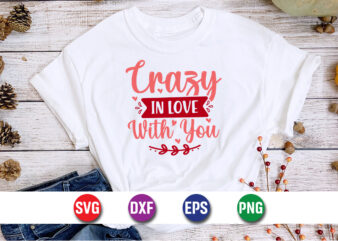 Crazy In Love With You, be my valentine vector, cute heart vector, funny valentines design, happy valentine shirt print template