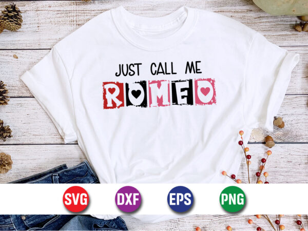 Just call me romeo, be my valentine vector, cute heart vector, funny valentines design, happy valentine shirt print template