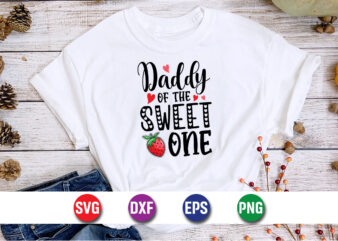 Daddy Of The Sweet One, be my valentine Vector, cute heart vector, funny valentines Design, happy valentine shirt print Template