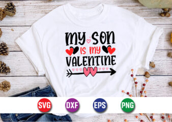 My Son Is My Valentine, be my valentine Vector, cute heart vector, funny valentines Design, happy valentine shirt print Template