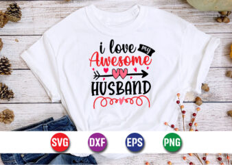 I Love My Awesome Husband, be my valentine Vector, cute heart vector, funny valentines Design, happy valentine shirt print Template