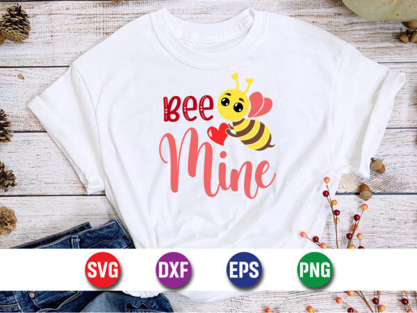 Bee mine, be my valentine vector, cute heart vector, funny valentines design, happy valentine shirt print template