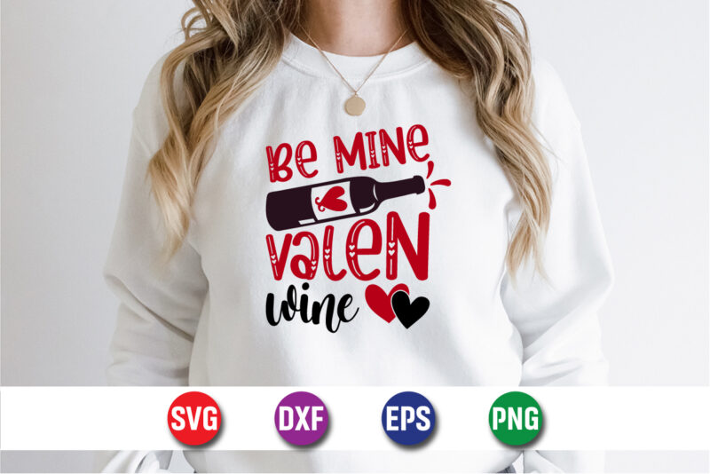 Be Mine Valen Wine, be my valentine Vector, cute heart vector, funny valentines Design, happy valentine shirt print Template