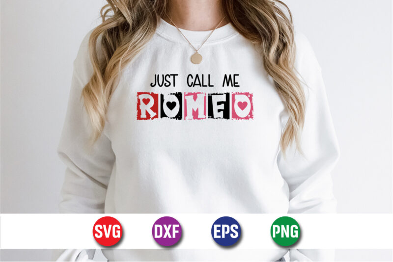 Just Call Me Romeo, be my valentine Vector, cute heart vector, funny valentines Design, happy valentine shirt print Template