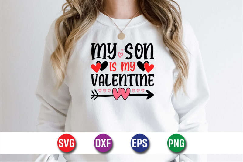 My Son Is My Valentine, be my valentine Vector, cute heart vector, funny valentines Design, happy valentine shirt print Template