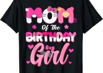 Mom Of The Birthday Girl Cat Kitty Family Matching T-Shirt