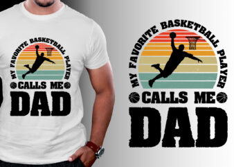 My Favorite Basketball Player Calls me Dad T-Shirt Design