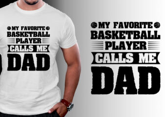 My Favorite Basketball Player Calls me Dad T-Shirt Design